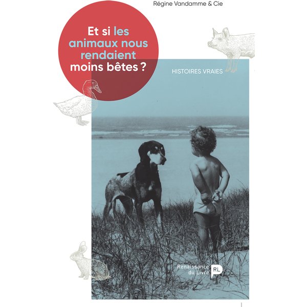 Et si les animaux nous rendaient moins bêtes ?