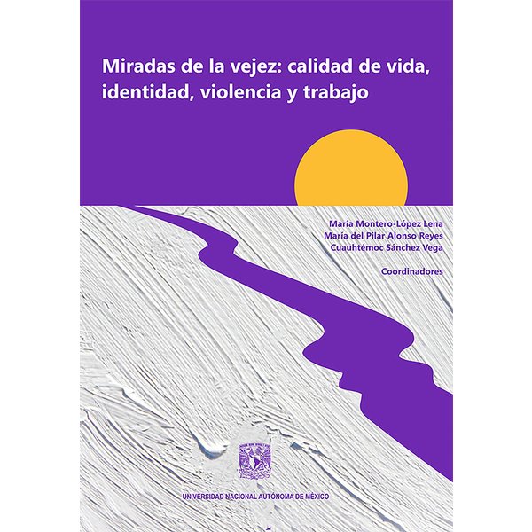 Miradas de la vejez: calidad de vida, identidad, violencia y trabajo