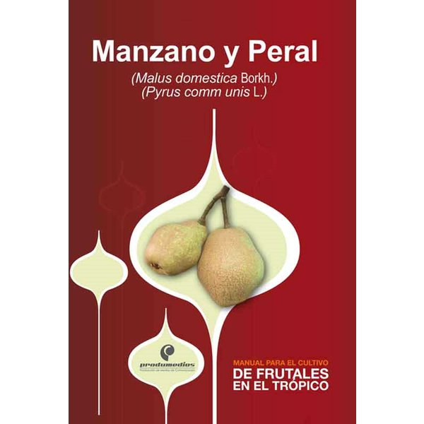 Manual para el cultivo de frutales en el trópico. Manzano y Peral