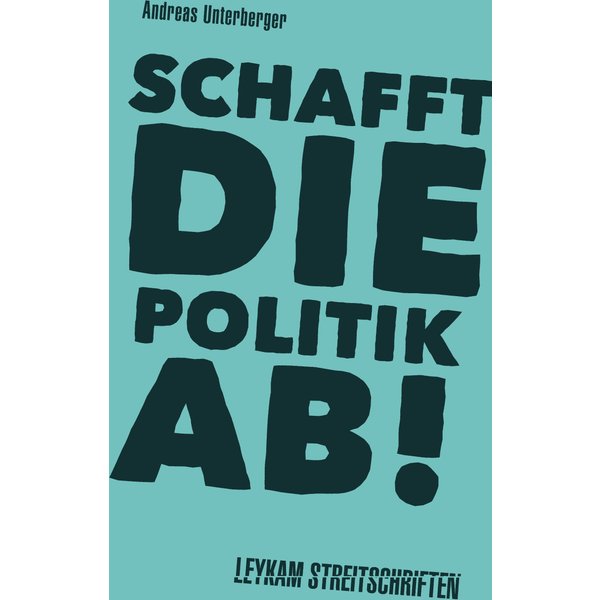 Schafft die Politik ab!