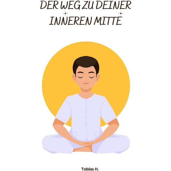 Der Weg zu deiner inneren Mitte