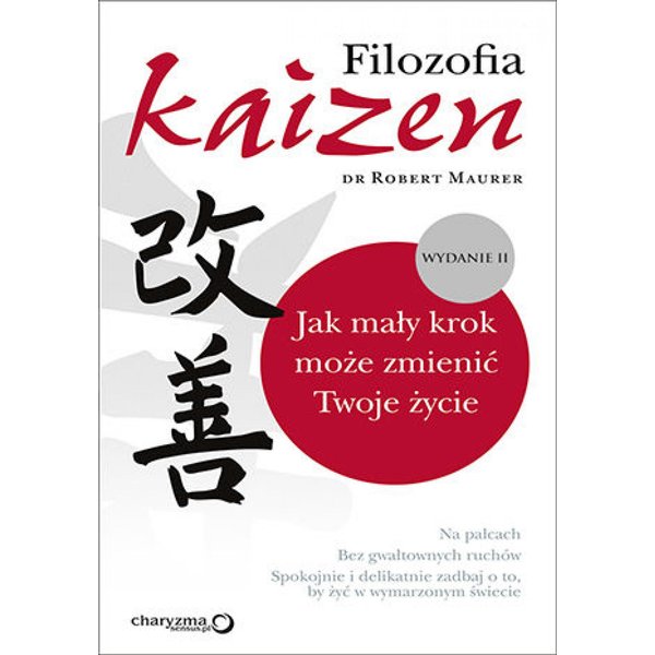 Filozofia Kaizen. Jak mały krok może zmienić Twoje życie. II wydanie