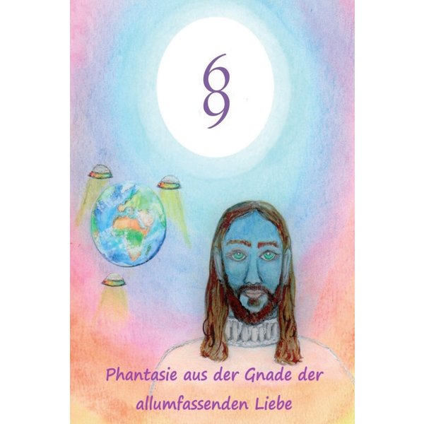 Phantasie aus der Gnade der allumfassenden Liebe