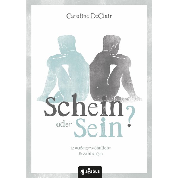 Schein oder Sein? 12 außergewöhnliche Erzählungen