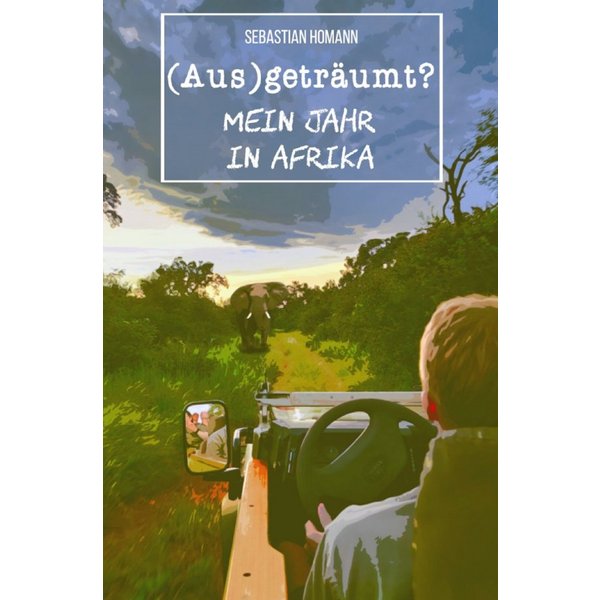 (Aus)geträumt? Mein Jahr in Afrika (eBook)