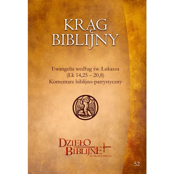 KRĄG BIBLIJNY nr 52 - Ewangelia według św. Łukasza (Łk 14,25 – 20,8) Komentarz biblijno-patrystyczny