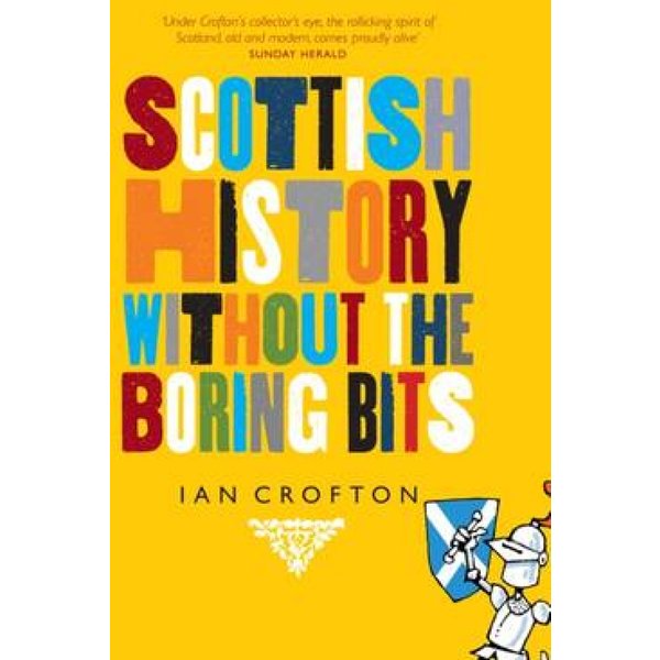 Scottish History Without the Boring Bits