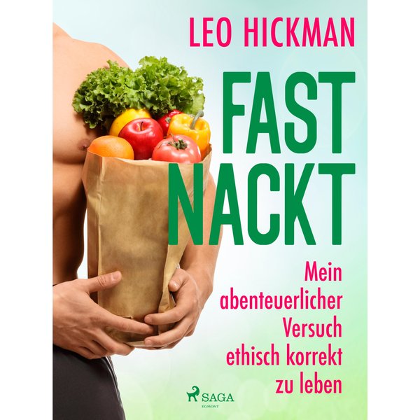 Fast nackt - Mein abenteuerlicher Versuch, ethisch korrekt zu leben