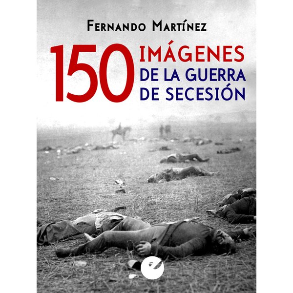 150 imágenes de la guerra de Secesión