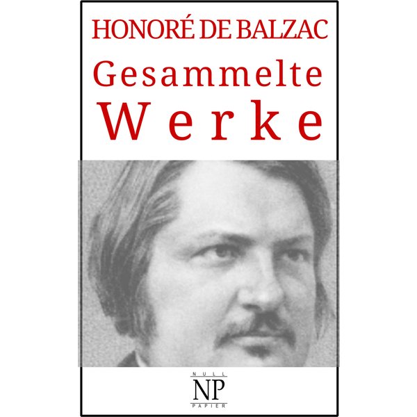 Honoré de Balzac – Gesammelte Werke