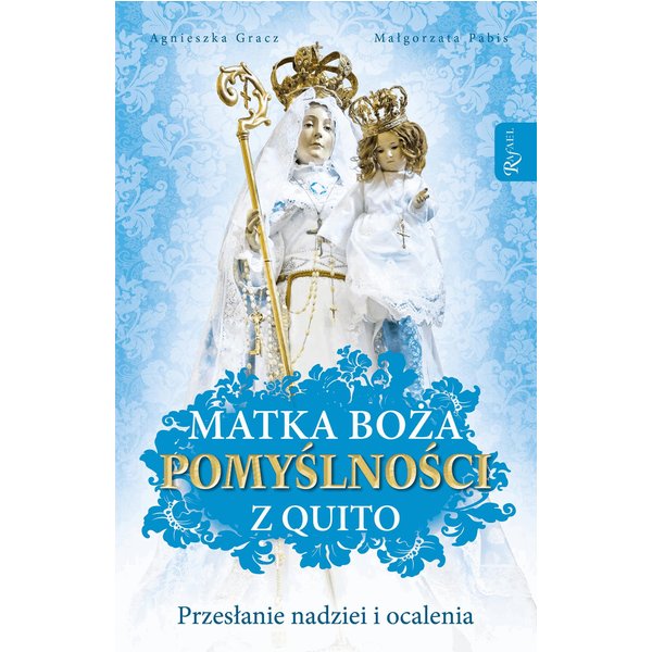 Matka Boża Pomyślności z Quito. Przesłanie nadziei i ocalenia