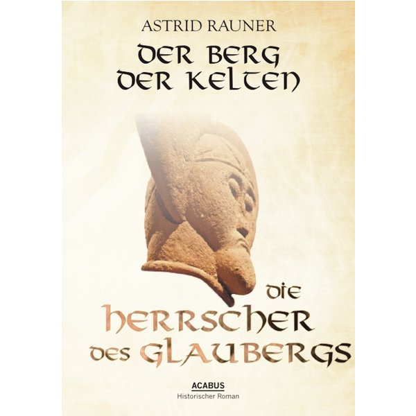 Der Berg der Kelten. Die Herrscher des Glaubergs