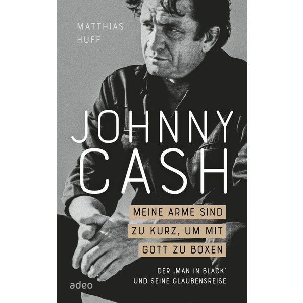 Johnny Cash: Meine Arme sind zu kurz, um mit Gott zu boxen
