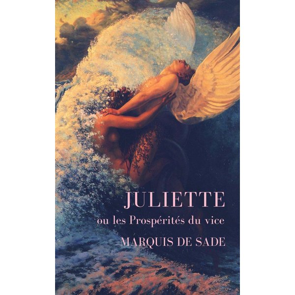 Marquis de Sade: Juliette ou les Prospérités du vice