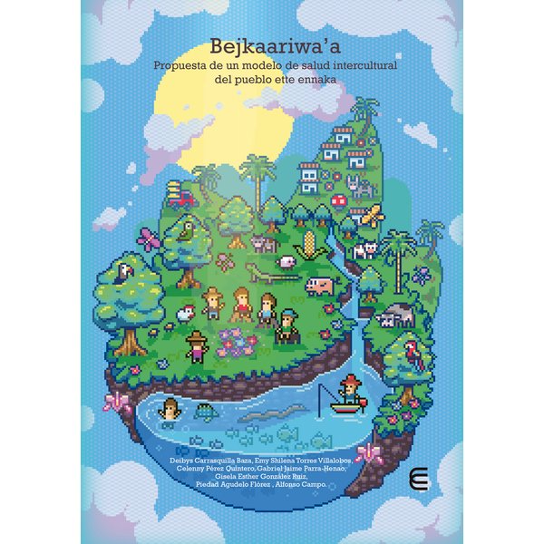 Bejkaariwa´a. Propuesta de un modelo de salud intercultura del pueblo ette ennaka
