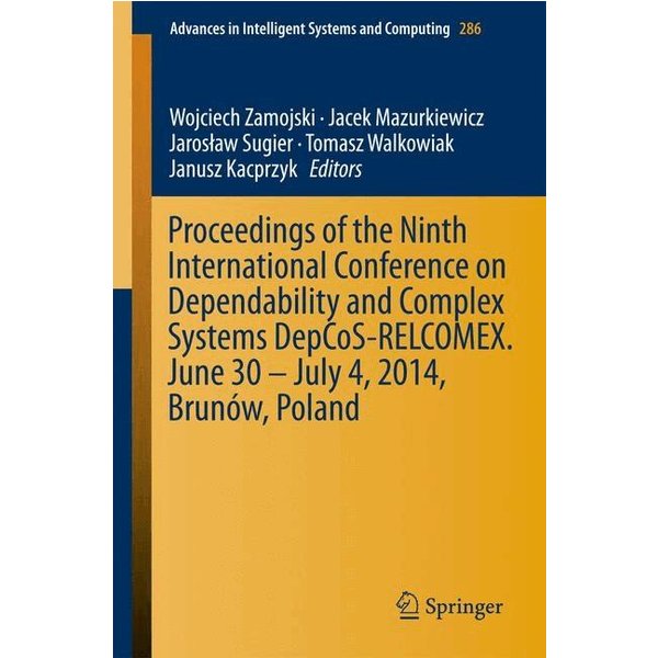 Proceedings of the Ninth International Conference on Dependability and Complex Systems DepCoS-RELCOMEX. June 30 – July 4, 2014, Brunów, Poland