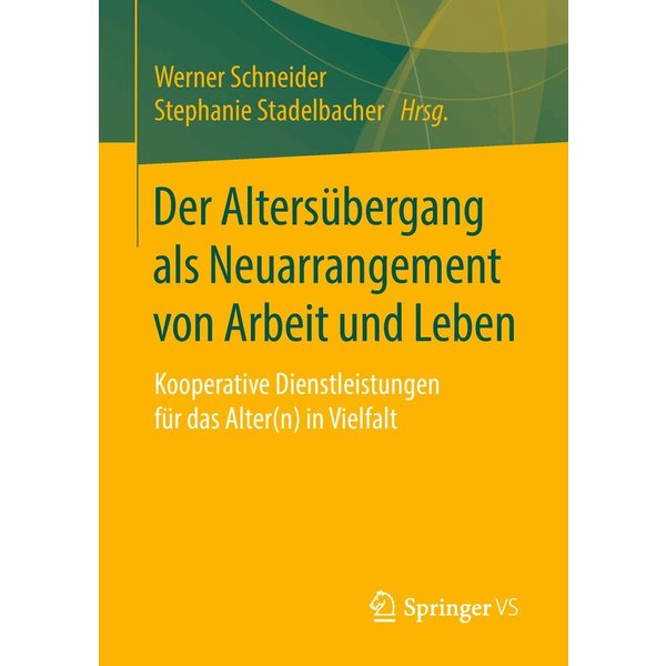 Der Altersübergang als Neuarrangement von Arbeit und Leben