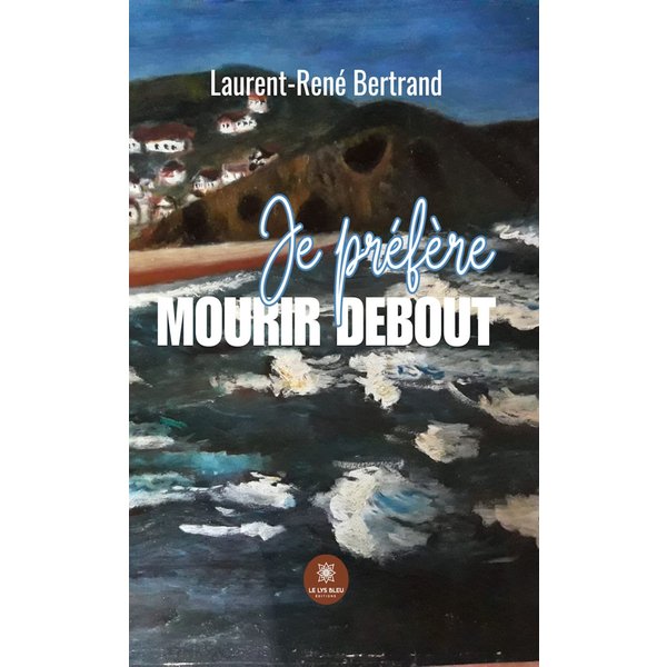 Je préfère mourir debout