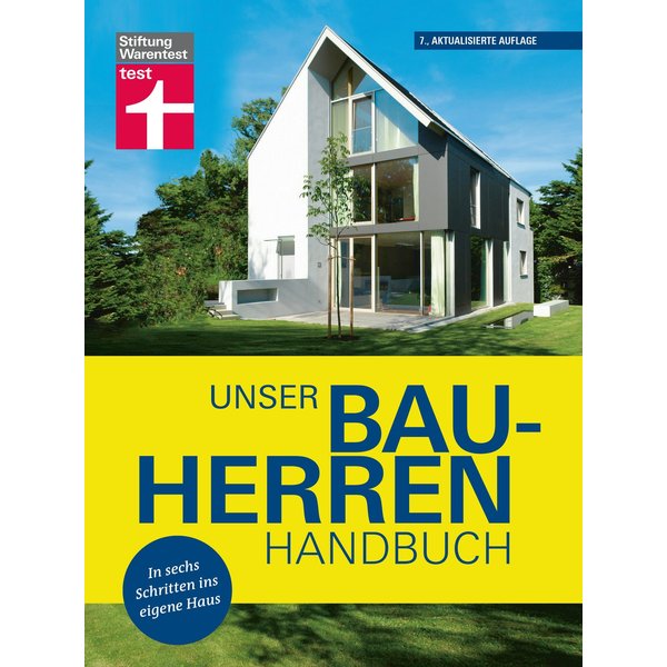 Unser Bauherren-Handbuch: Mit jedem Kapitel dem Traum vom Eigenheim ein Stück näher kommen - Wohnwünsche - Finanzierung - Grundstück- und Haussuch...