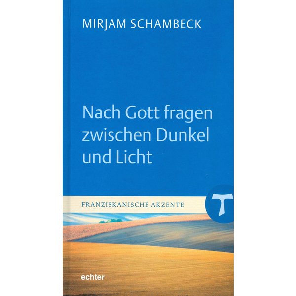 Nach Gott fragen zwischen Dunkel und Licht