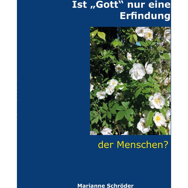 Ist „Gott“ nur eine Erfindung der Menschen?