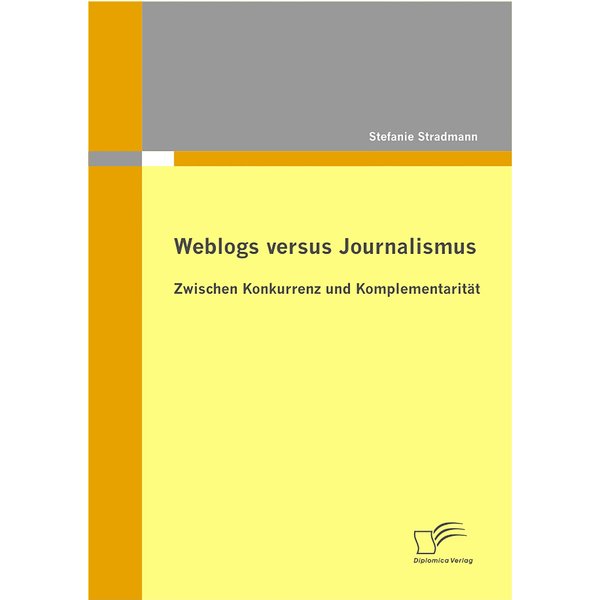 Weblogs versus Journalismus: Zwischen Konkurrenz und Komplementarität