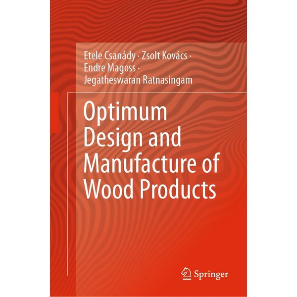 Optimum Design and Manufacture of Wood Products
