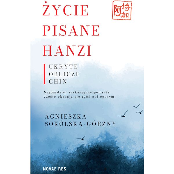 Życie pisane Hanzi. Ukryte oblicze Chin