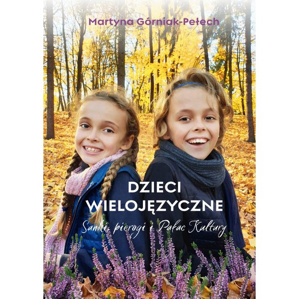 Dzieci wielojęzyczne. Sanki, pierogi i Pałac Kultury