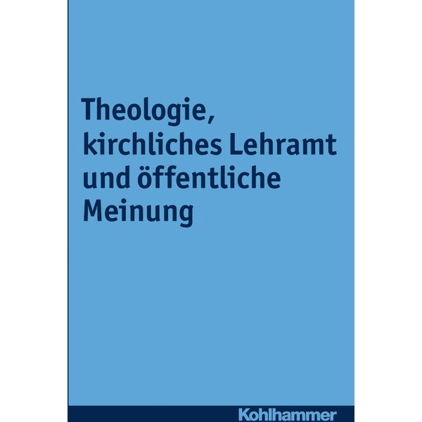 Theologie, kirchliches Lehramt und öffentliche Meinung