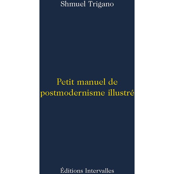 Petit manuel de postmodernisme illustré