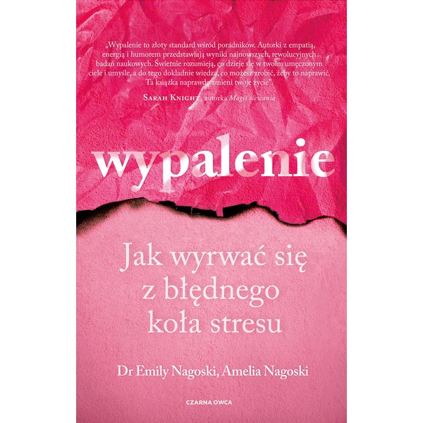Wypalenie. Jak wyrwać się z błędnego koła stresu