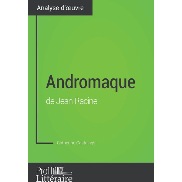Andromaque de Jean Racine (Analyse approfondie)