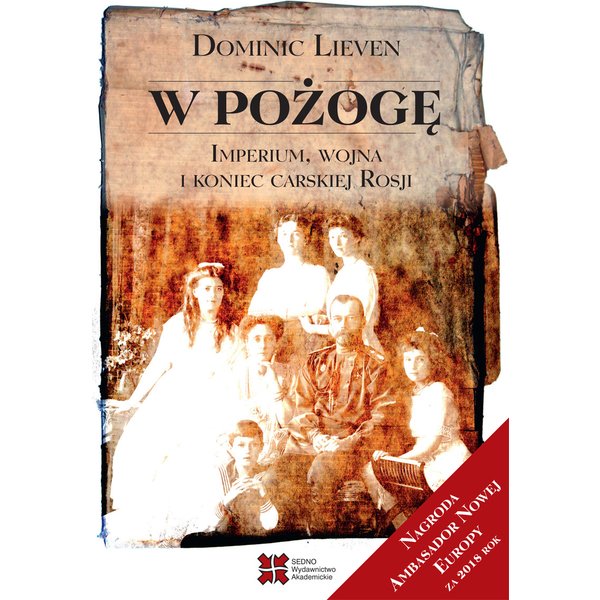 W pożogę. Imperium, wojna i koniec carskiej Rosji