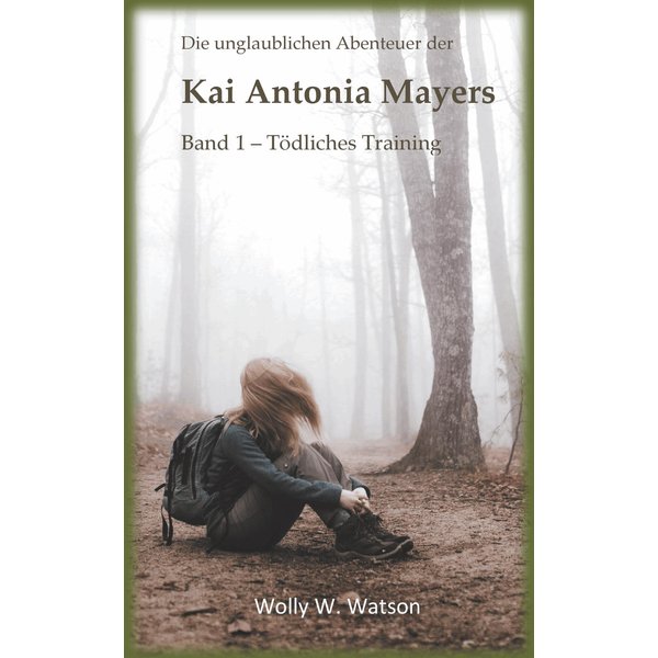 Die unglaublichen Abenteuer der Kai Antonia Mayers