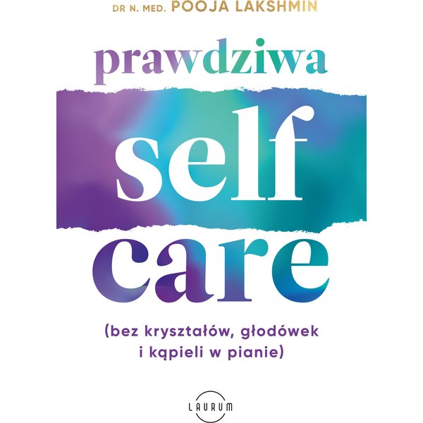 Prawdziwa SELF-CARE (bez kryształów, głodówek i kąpieli w pianie)