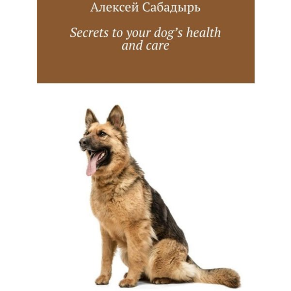 Secrets to your dog's health and care