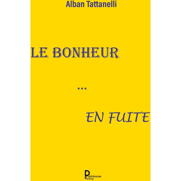 Le bonheur… en fuite