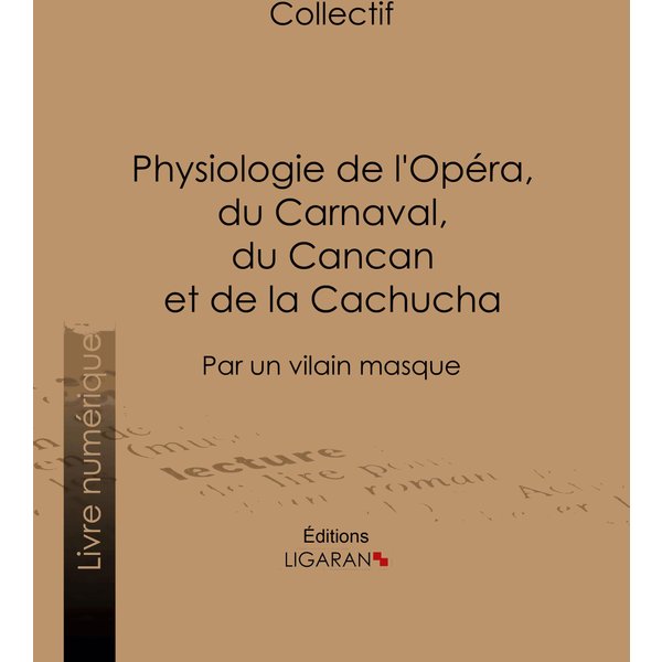 Physiologie de l'Opéra, du Carnaval, du Cancan et de la Cachucha