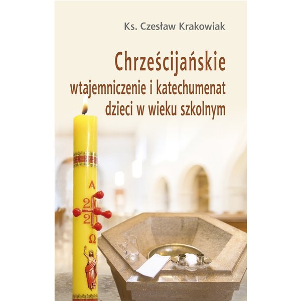 Chrześcijańskie wtajemniczenie i katechumenat dzieci w wieku szkolnym