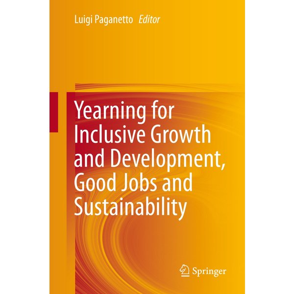 Yearning for Inclusive Growth and Development, Good Jobs and Sustainability