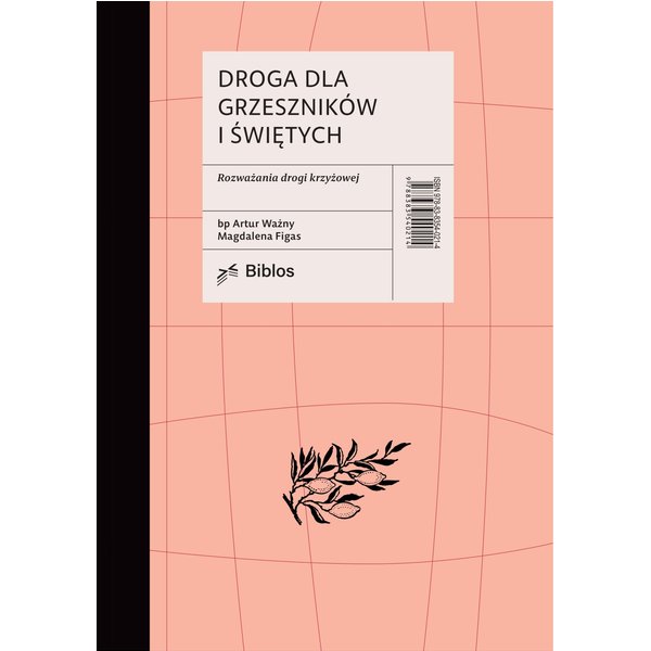 Droga dla grzeszników i Świętych. Rozważania drogi krzyżowej