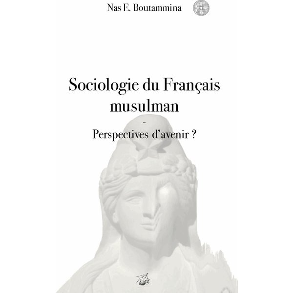 Sociologie du Français musulman - Perspectives d'avenir ?