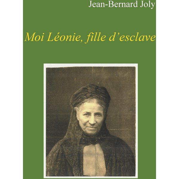 Moi Léonie fille d'esclave