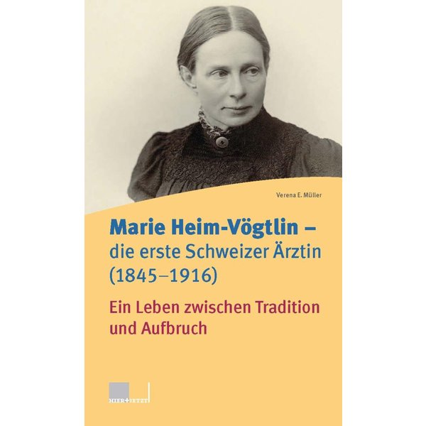Marie Heim-Vögtlin - Die erste Schweizer Ärztin (1845-1916)