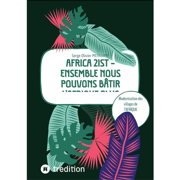 AFRICA 21ST - Ensemble nous pouvons bâtir l'Afrique plus grande