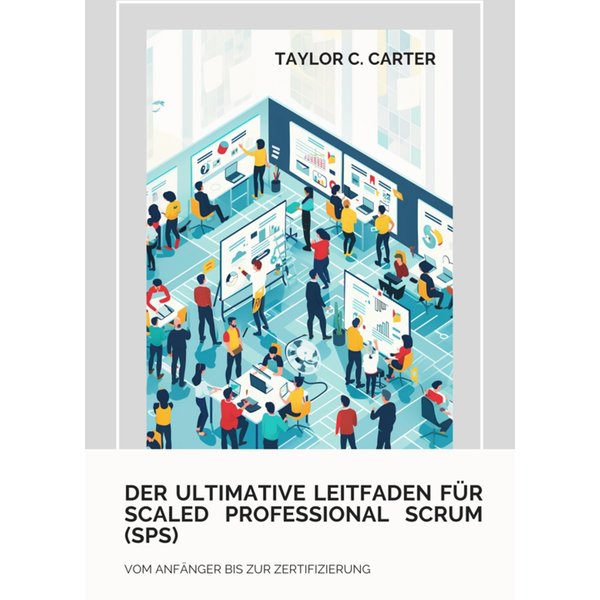 Der ultimative Leitfaden für Scaled Professional Scrum (SPS)