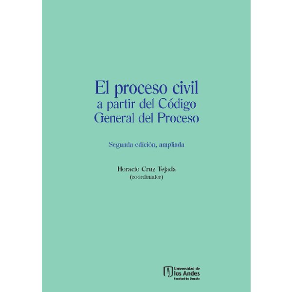El proceso civil a partir del Código General del Proceso (Segunda edición, ampliada)