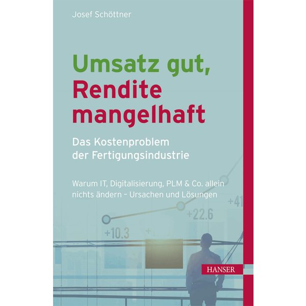 Umsatz gut, Rendite mangelhaft - das Kostenproblem der Fertigungsindustrie