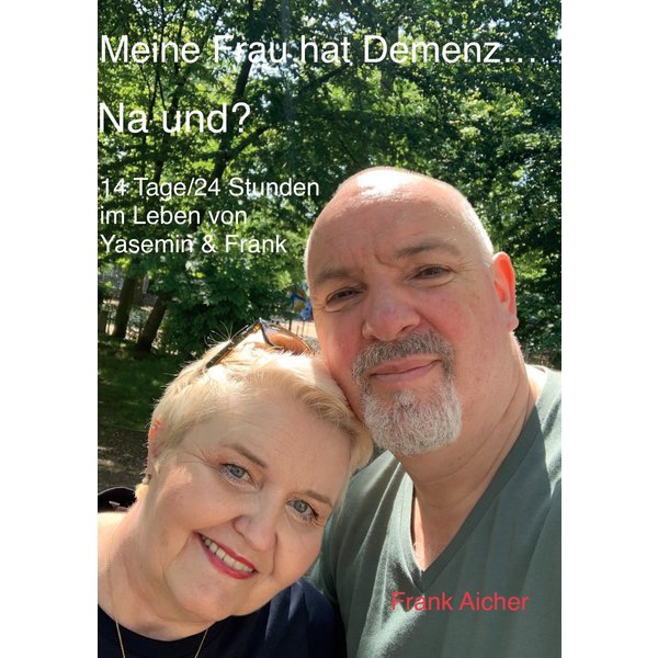 Meine Frau hat Demenz... Na und?